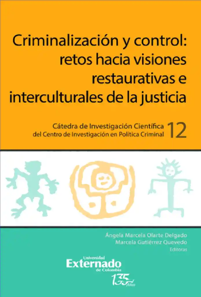 Criminalización y Control: Retos Hacia Visiones Restaurativas e Interculturales de La Justicia
