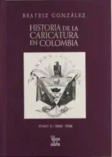 Historia de la Caricatura en Colombia 3 Tomos - Gonzalez Beatriz