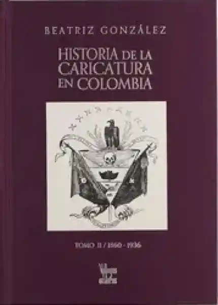 Historia de la Caricatura en Colombia 3 Tomos - Gonzalez Beatriz