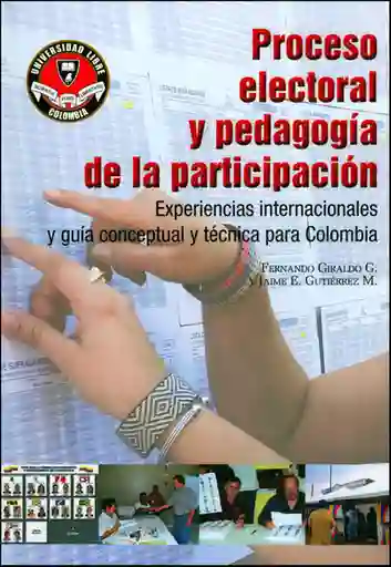 Proceso electoral y pedagogía de la participación: experiencias internacionales y guía conceptual y técnica para Colombia