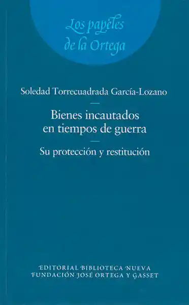 Bienes Incautados en Tiempos de Guerra Su Protección y Restitución