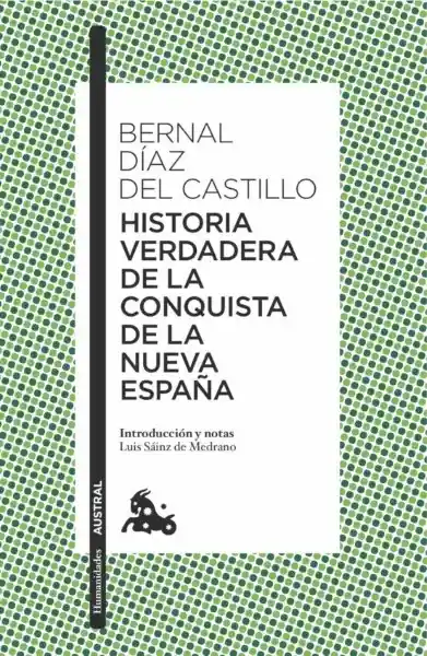 Historia Verdadera de la Conquista de la Nueva España - Austral