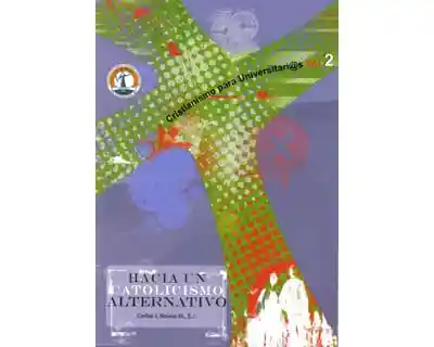 Hacia un Catolicismo Alternativo - Carlos J Novoa M.
