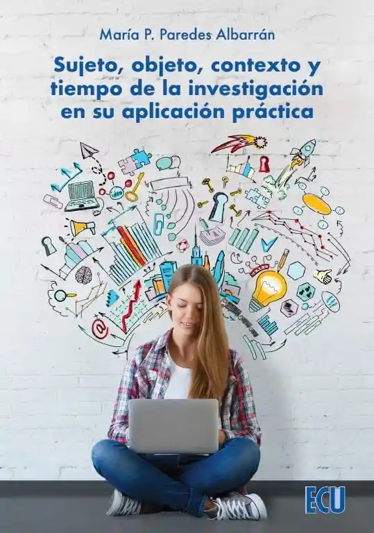 Sujeto Objeto Contexto y Tiempo de La Investigación en Su Aplicación Práctica