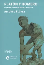 Platón y Homero. Diálogo Entre Filosofía y Poesía