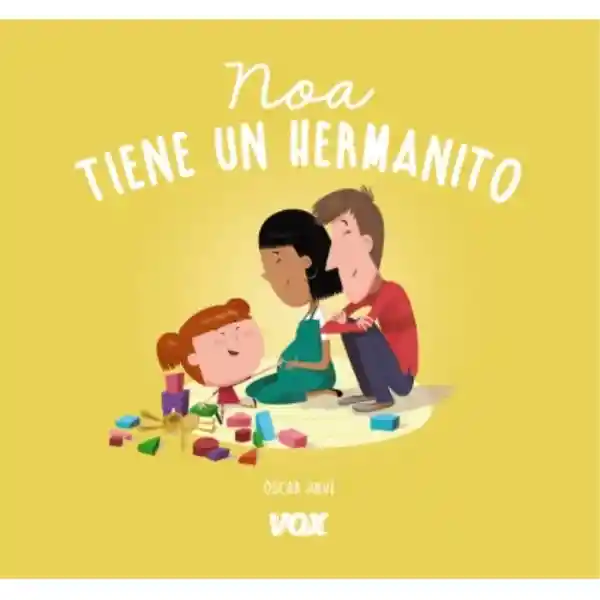 Noa Tiene un Hermanito. Tapa Dura - Julve Oscar
