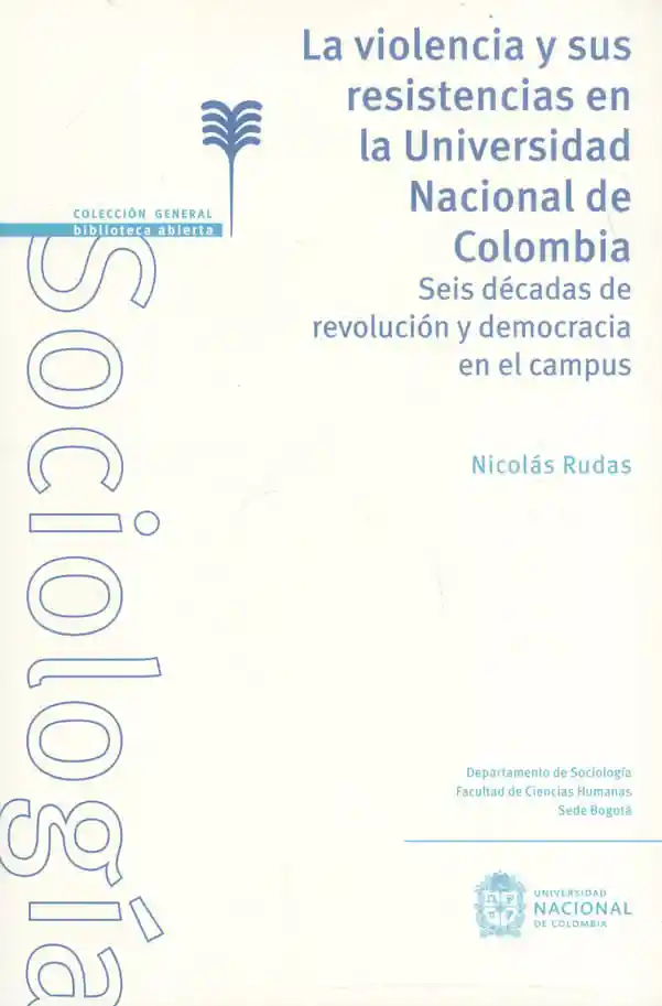 La Violencia y Sus Resistencias en La Universidad Nacional de Colombia
