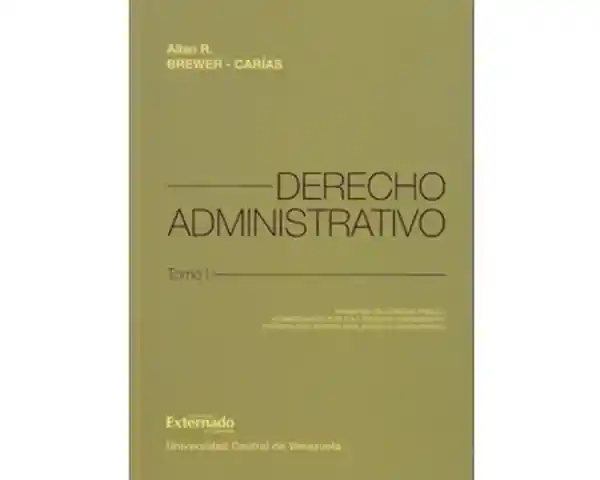 Derecho Administrativo. Tomo I. Principios Del Derecho Público