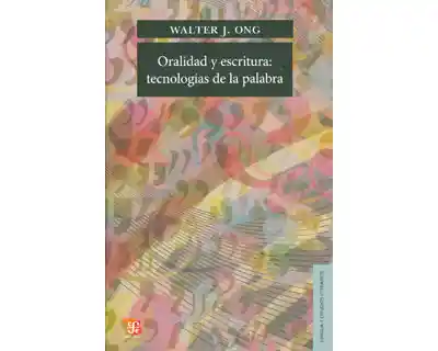 Oralidad y Escritura: Tecnologías de la Palabra