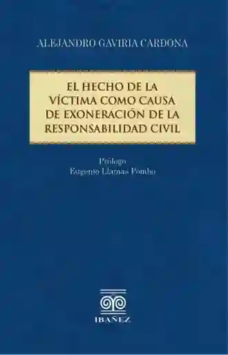 El Hecho de La Víctima Como Causa de Exoneración de La Responsabilidad Civil