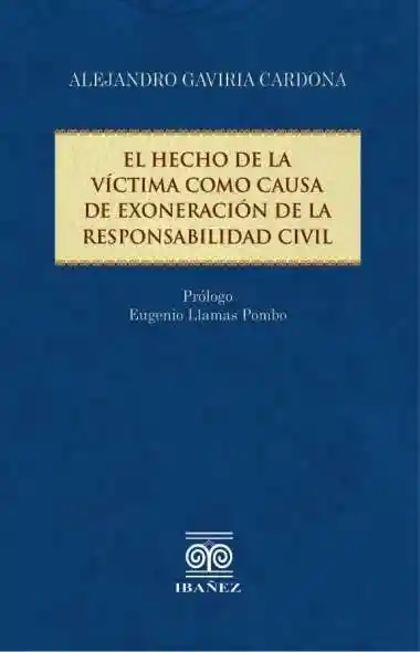 El Hecho de La Víctima Como Causa de Exoneración de La Responsabilidad Civil