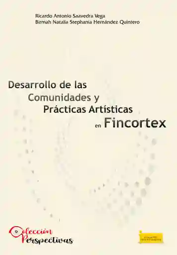 Desarrollo de Las Comunidades y Prácticas Artísticas en Fincortex