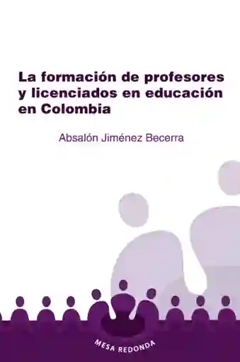 La Formación de Profesores y Licenciados en Educación en Colombia
