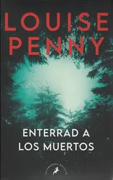Enterrad a Los Muertos - Louise Penny