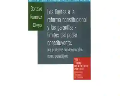 Los Límites a la Reforma Constitucional y Las Garantías