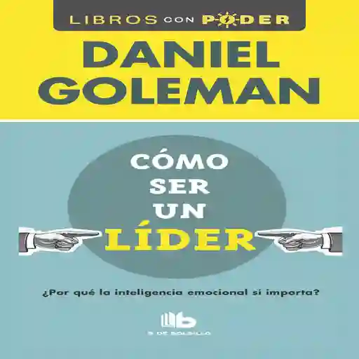 Como Ser Un Lider Daniel Goleman