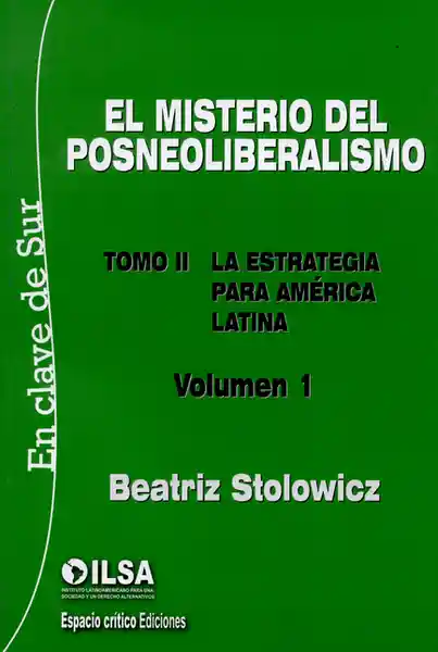 El Misterio Del Posneoliberalismo - Beatriz Stolowicz