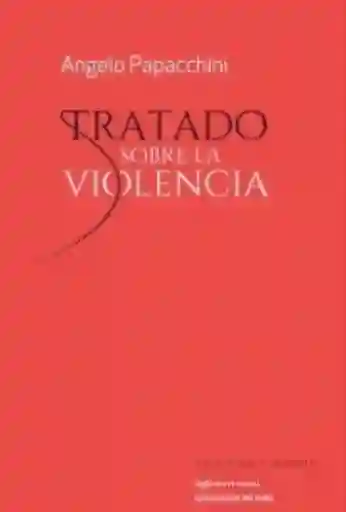 Tratado Sobre la Violencia - Papacchini Angelo