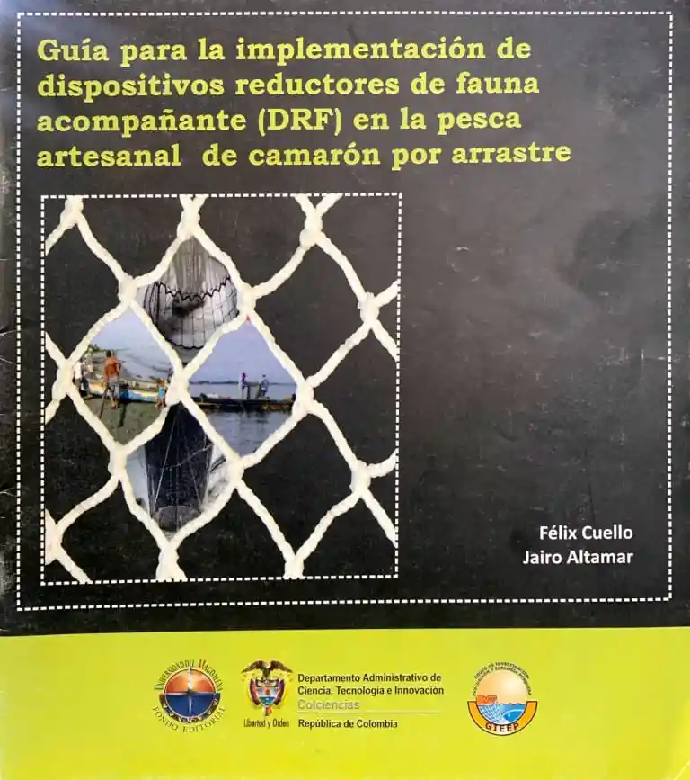 Guía Para La Implementación de Dispositivos Reductores de Fauna Acompañante en La Pesca Artesanal de Camarón Por Arrastre