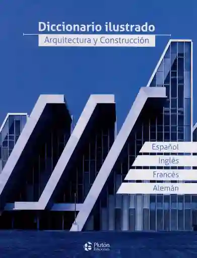 Diccionario Ilustrado. Arquitectura y Construcción