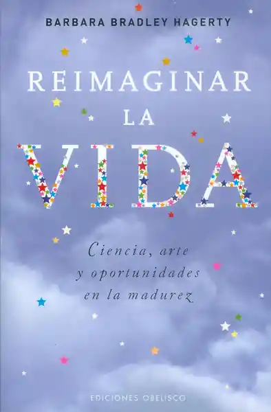 AdeS Reimaginar La Vida. Ciencia Arte Y Oportunid En La Madurez