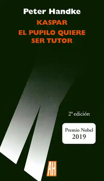 Kaspar. El Pupilo Quiere Ser Tutor - Peter Handke