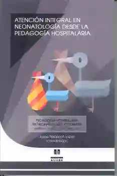 Atención Integral en Neonatología Desde la Pedagogía - VV.AA