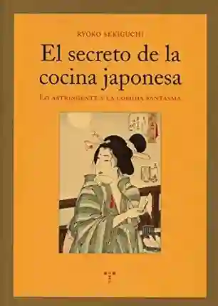 El Secreto de la Cocina Japonesa - Ryoko Sekiguchi