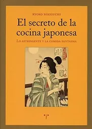 El Secreto de la Cocina Japonesa - Ryoko Sekiguchi
