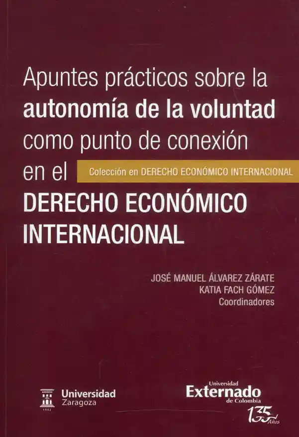 Apuntes Prácticos Sobre La Autonomía de La Voluntad Como Punto de Conexión en El Derecho Económico Internacional