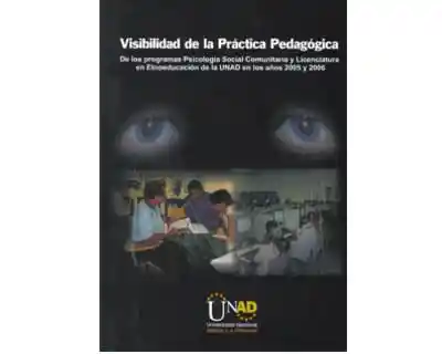 Visibilidad de La Práctica Pedagógica. de Los Programas Psicología Social Comunitaria y Licenciatura en Etnoeducación de La Unad en Los Años ..