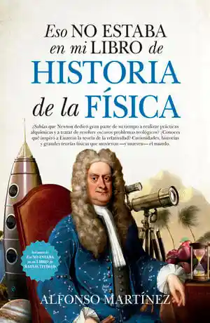 Eso No Estaba en Mi Libro de Historia de La Física