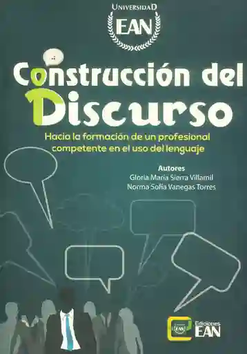 Construcción Del Discurso: Hacia La Formación de Un Profesional Competente en El Uso Del Lenguaje