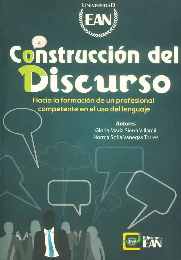 Construcción Del Discurso: Hacia La Formación de Un Profesional Competente en El Uso Del Lenguaje