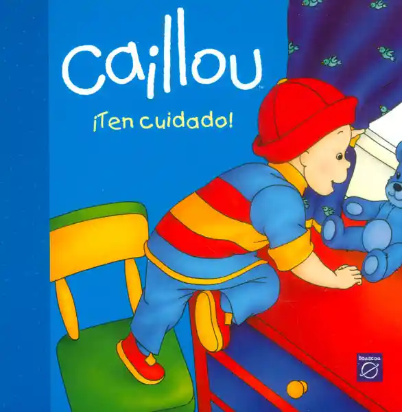 Caillou. ¡Ten cuidado!