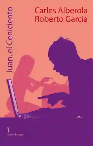 Juan el Ceniciento - Carles Alberola Ortiz/Roberto García Prieto