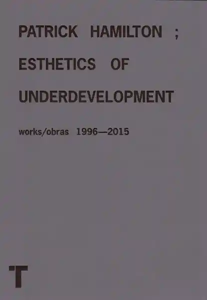 Patrick Hamilton. Esthetics Of Underdevelopment