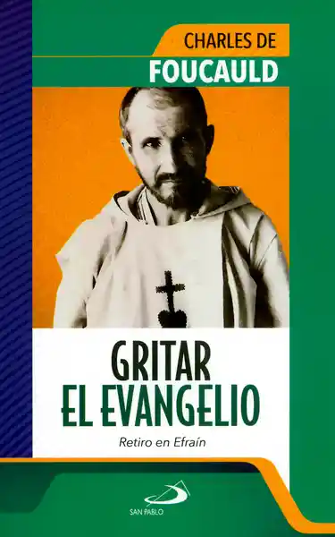 Gritar el Evangelio Retiro de Efraín - Charles de Foucauld