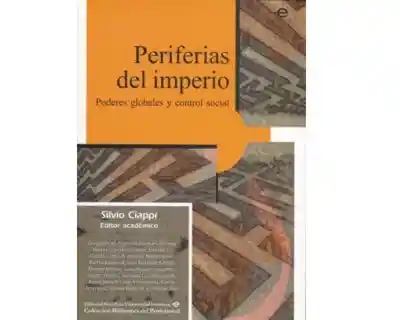 Periferias Del Imperio. Poderes Globales y Control Social