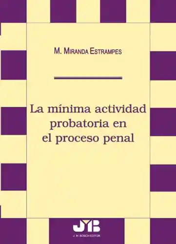 La Minima Actividad Probatoria en El Proceso Penal