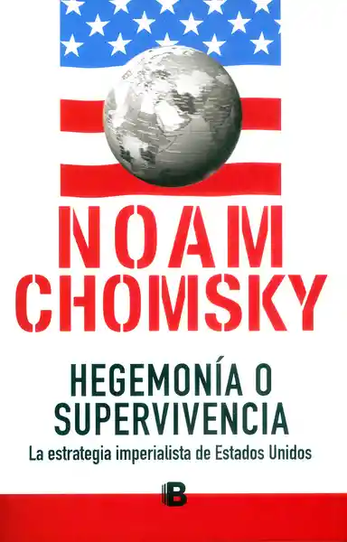 Hegemonía o Supervivencia - Noam Chomsky