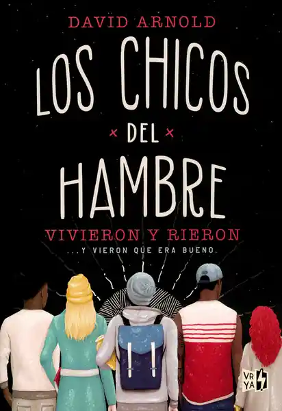 Los Chicos Del Hambre. Vivieron y Rieron… y Vieron Que Era Bueno