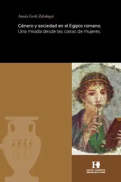 Género y Sociedad en el Egipto Romano - Amaia Goñi Zabalegui