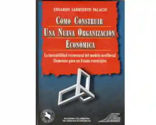 Cómo Construir Una Nueva Organización - Eduardo Sarmiento
