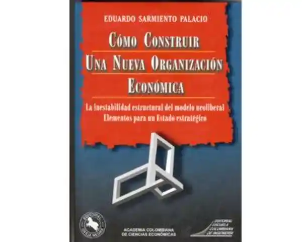 Cómo Construir Una Nueva Organización - Eduardo Sarmiento