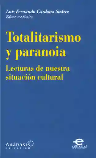 Totalitarismo y Paranoia. Lecturas de Nuestra Situación Cultural