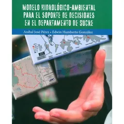 Modelo Hidrológico-Ambiental Para El Soporte De Decisiones En El Departamento De Sucre