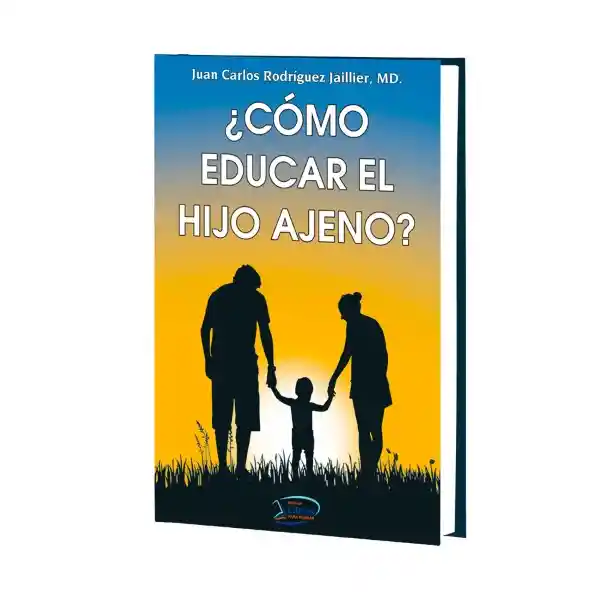 Libro Cómo Educar El Hijo Ajeno Unidad