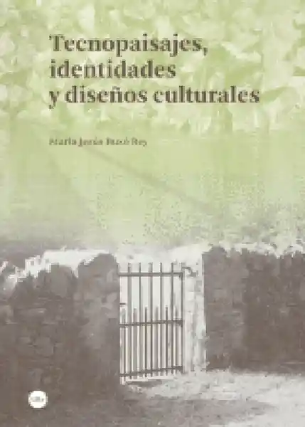Tecnopaisajes, Identidades Y Diseños Culturales