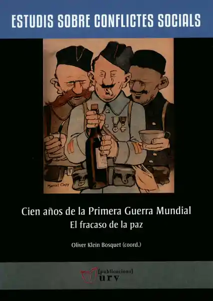 Cien Años De La Primera Guerra Mundial. El Fracaso De La Paz